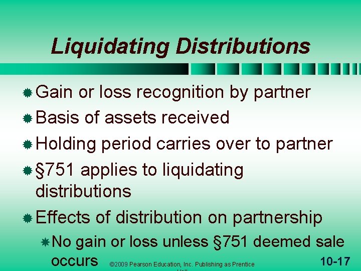 Liquidating Distributions ® Gain or loss recognition by partner ® Basis of assets received