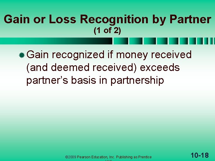 Gain or Loss Recognition by Partner (1 of 2) ® Gain recognized if money