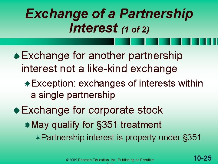 Exchange of a Partnership Interest (1 of 2) ® Exchange for another partnership interest