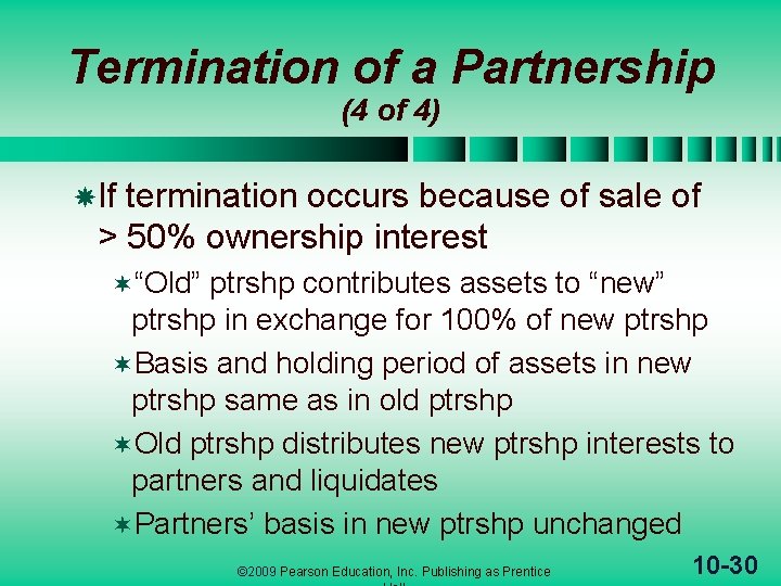 Termination of a Partnership (4 of 4) If termination occurs because of sale of
