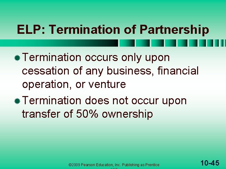 ELP: Termination of Partnership ® Termination occurs only upon cessation of any business, financial