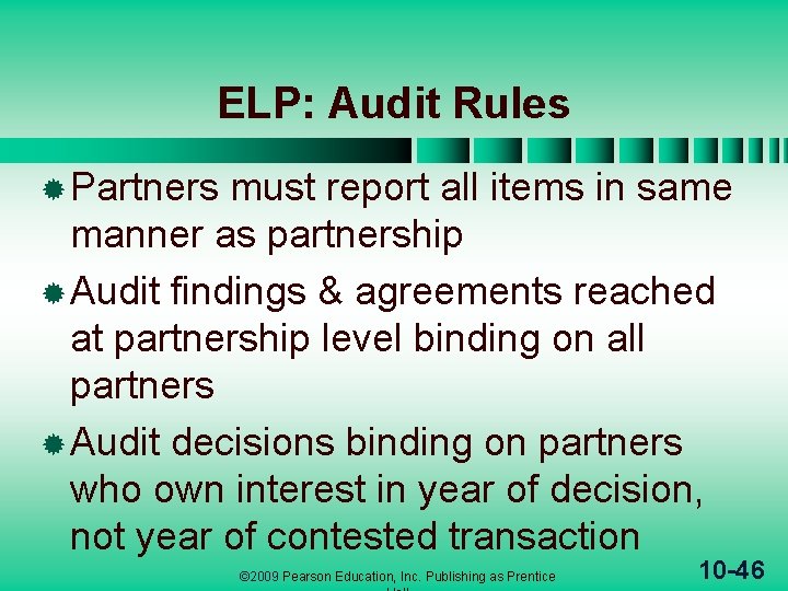 ELP: Audit Rules ® Partners must report all items in same manner as partnership