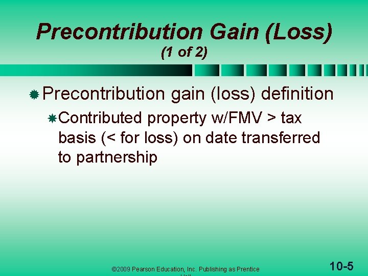 Precontribution Gain (Loss) (1 of 2) ® Precontribution gain (loss) definition Contributed property w/FMV