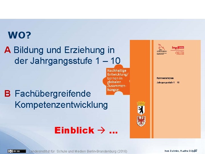 WO? A Bildung und Erziehung in der Jahrgangsstufe 1 – 10 B Fachübergreifende Kompetenzentwicklung