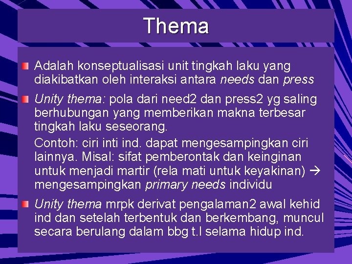 Thema Adalah konseptualisasi unit tingkah laku yang diakibatkan oleh interaksi antara needs dan press