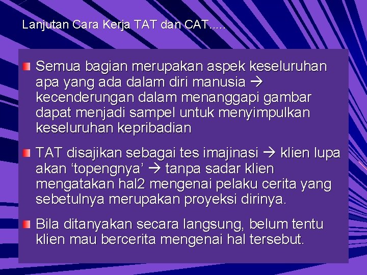 Lanjutan Cara Kerja TAT dan CAT. . . Semua bagian merupakan aspek keseluruhan apa