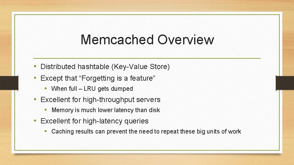 Memcached Overview • Distributed hashtable (Key-Value Store) • Except that “Forgetting is a feature”