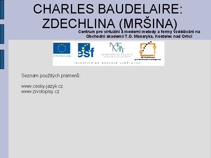 CHARLES BAUDELAIRE: ZDECHLINA (MRŠINA) Centrum pro virtuální a moderní metody a formy vzdělávání na