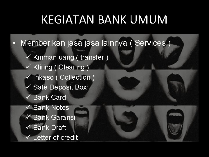 KEGIATAN BANK UMUM • Memberikan jasa lainnya ( Services ) ü ü ü ü