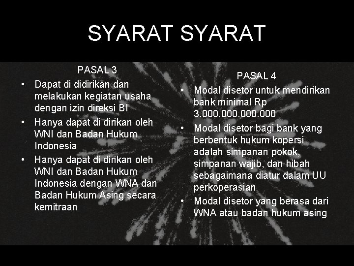 SYARAT PASAL 3 • Dapat di didirikan dan melakukan kegiatan usaha dengan izin direksi