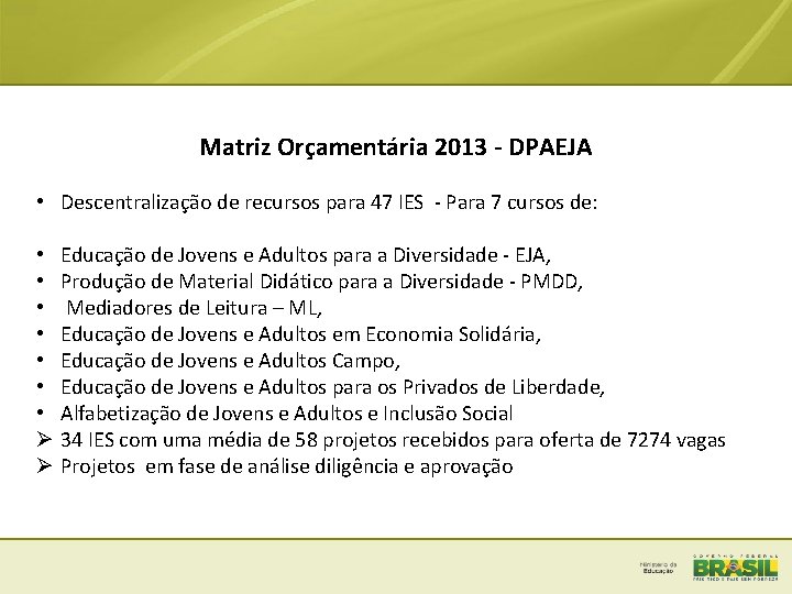 Matriz Orçamentária 2013 - DPAEJA • Descentralização de recursos para 47 IES - Para