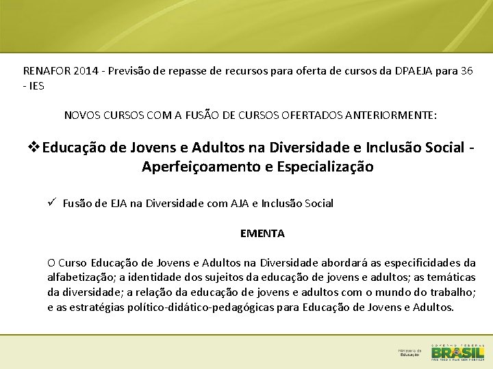 RENAFOR 2014 - Previsão de repasse de recursos para oferta de cursos da DPAEJA