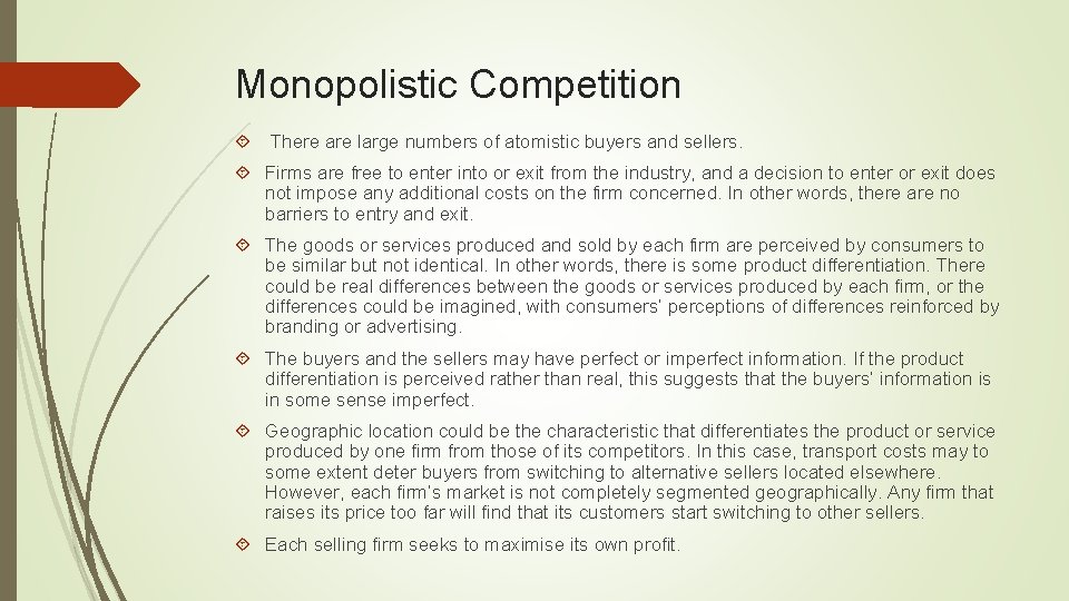 Monopolistic Competition There are large numbers of atomistic buyers and sellers. Firms are free