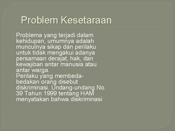 Problem Kesetaraan � Problema yang terjadi dalam kehidupan, umumnya adalah munculnya sikap dan perilaku