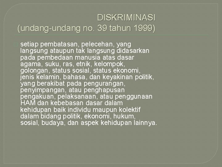 DISKRIMINASI (undang-undang no. 39 tahun 1999) � setiap pembatasan, pelecehan, yang langsung ataupun tak