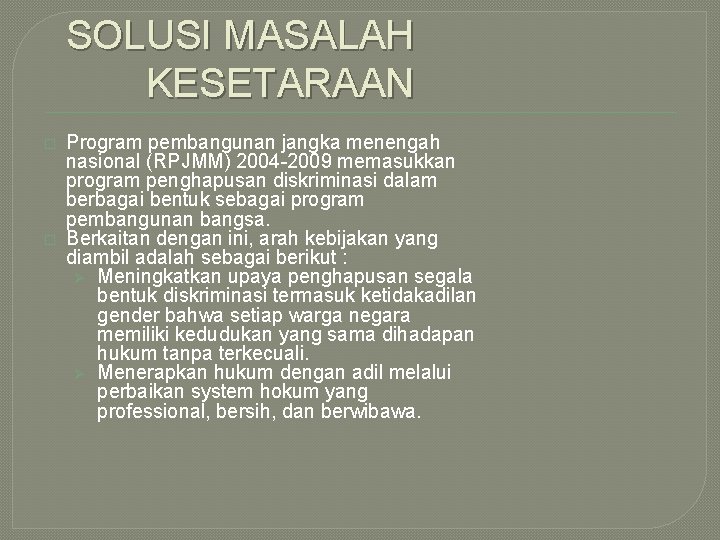 SOLUSI MASALAH KESETARAAN � � Program pembangunan jangka menengah nasional (RPJMM) 2004 -2009 memasukkan