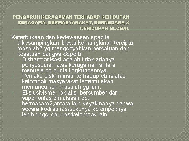 PENGARUH KERAGAMAN TERHADAP KEHIDUPAN BERAGAMA, BERMASYARAKAT, BERNEGARA & KEHIDUPAN GLOBAL Keterbukaan dan kedewasaan apabila