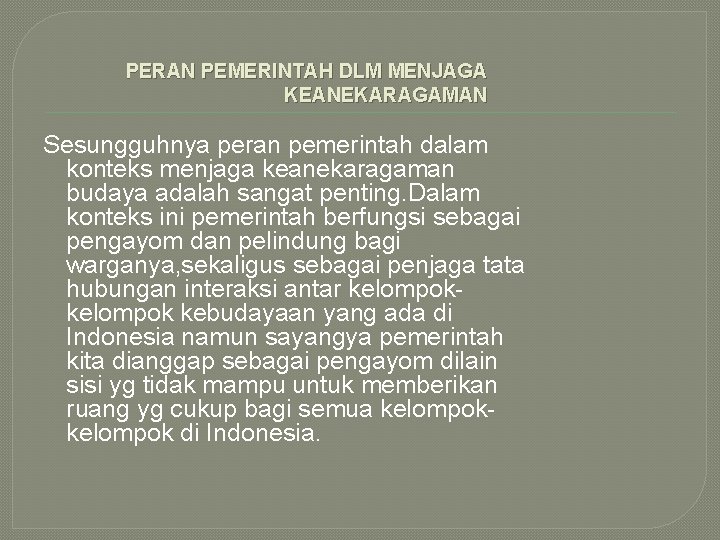 PERAN PEMERINTAH DLM MENJAGA KEANEKARAGAMAN Sesungguhnya peran pemerintah dalam konteks menjaga keanekaragaman budaya adalah