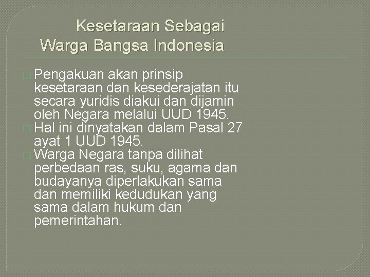 Kesetaraan Sebagai Warga Bangsa Indonesia � Pengakuan akan prinsip kesetaraan dan kesederajatan itu secara