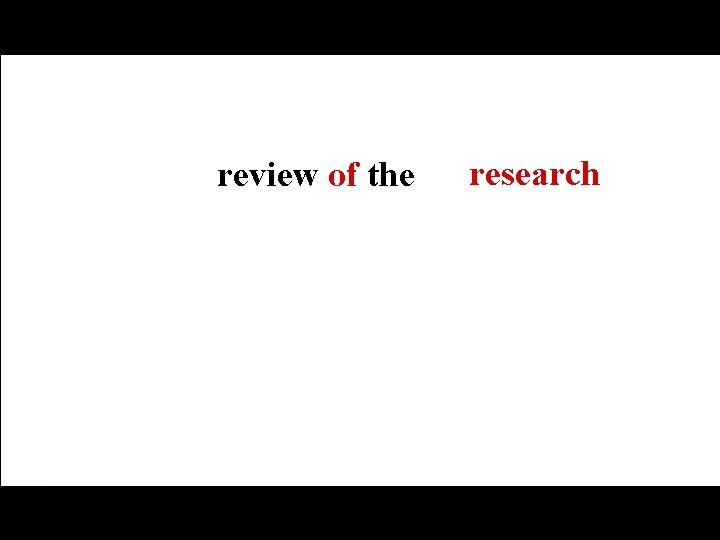 review of the research 