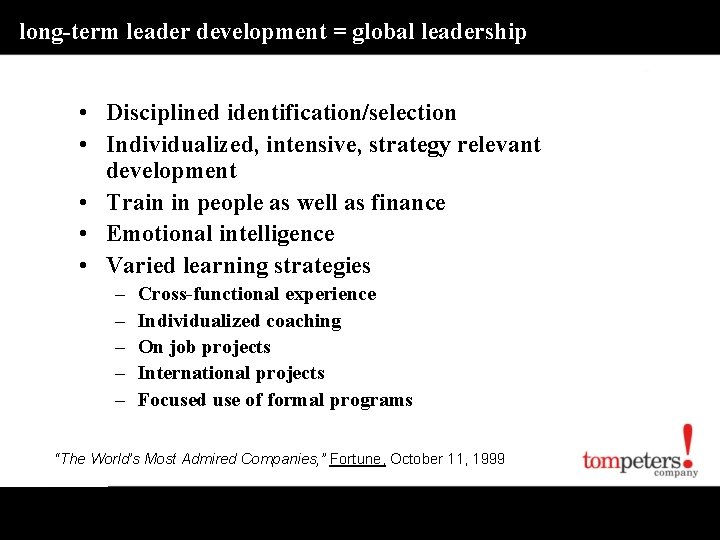 long-term leader development = global leadership • Disciplined identification/selection • Individualized, intensive, strategy relevant