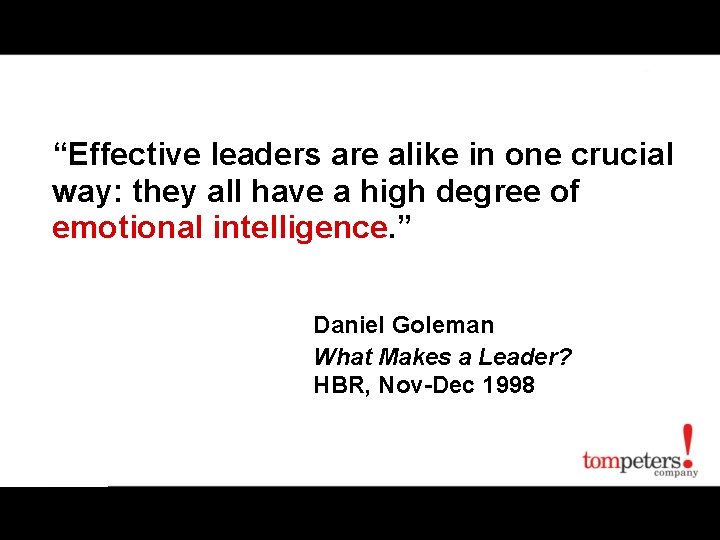 “Effective leaders are alike in one crucial way: they all have a high degree
