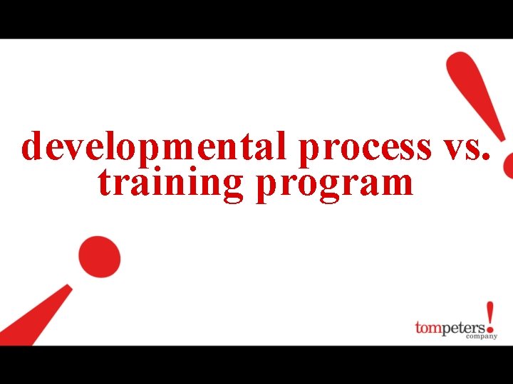 developmental process vs. training program 
