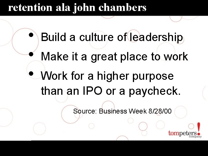 retention ala john chambers • • • Build a culture of leadership Make it