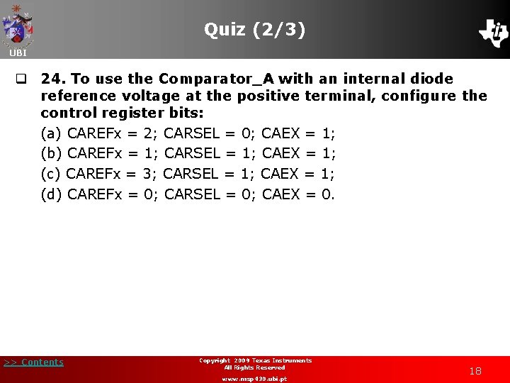 Quiz (2/3) UBI q 24. To use the Comparator_A with an internal diode reference