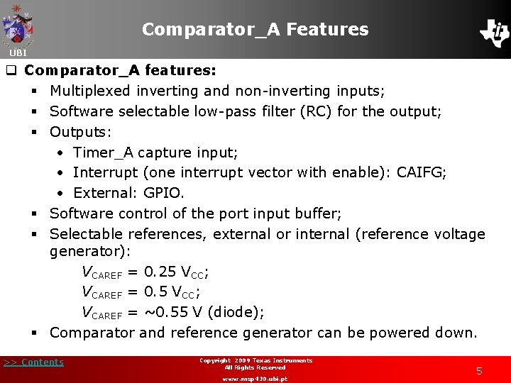 Comparator_A Features UBI q Comparator_A features: § Multiplexed inverting and non-inverting inputs; § Software