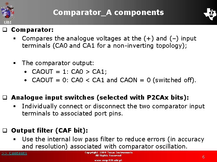 Comparator_A components UBI q Comparator: § Compares the analogue voltages at the (+) and