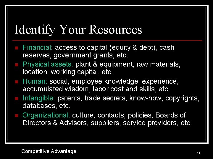 Identify Your Resources n n n Financial: access to capital (equity & debt), cash