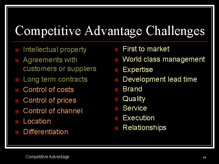 Competitive Advantage Challenges n n n n Intellectual property Agreements with customers or suppliers