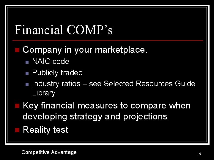 Financial COMP’s n Company in your marketplace. n n n NAIC code Publicly traded
