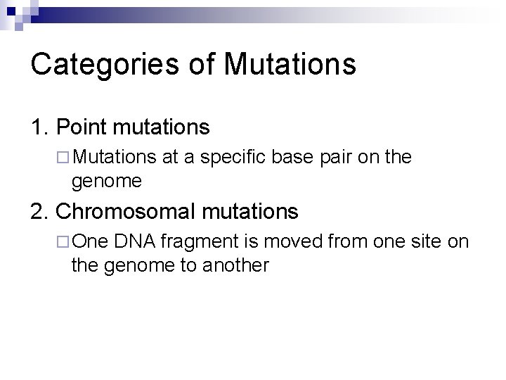Categories of Mutations 1. Point mutations ¨ Mutations at a specific base pair on