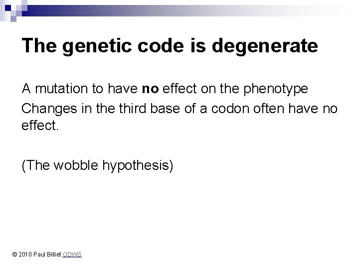 The genetic code is degenerate A mutation to have no effect on the phenotype