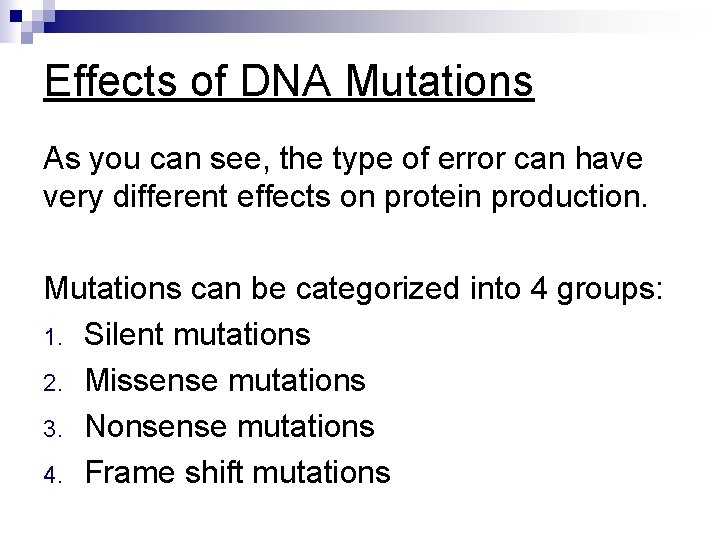 Effects of DNA Mutations As you can see, the type of error can have