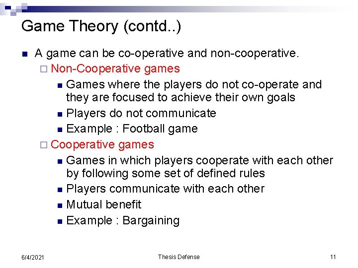 Game Theory (contd. . ) n A game can be co-operative and non-cooperative. ¨