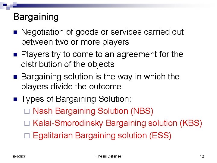 Bargaining n n Negotiation of goods or services carried out between two or more