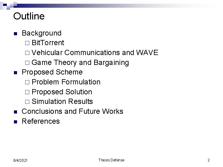 Outline n n Background ¨ Bit. Torrent ¨ Vehicular Communications and WAVE ¨ Game