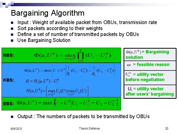 Bargaining Algorithm n n Input : Weight of available packet from OBUs, transmission rate
