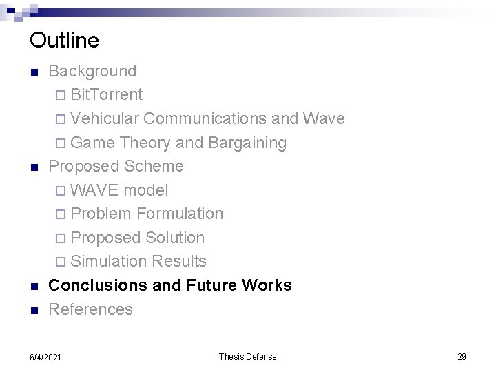 Outline n n Background ¨ Bit. Torrent ¨ Vehicular Communications and Wave ¨ Game
