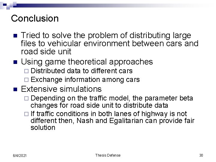 Conclusion n n Tried to solve the problem of distributing large files to vehicular