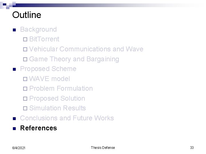 Outline n n Background ¨ Bit. Torrent ¨ Vehicular Communications and Wave ¨ Game