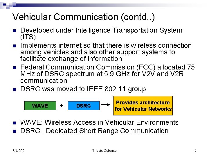 Vehicular Communication (contd. . ) n n Developed under Intelligence Transportation System (ITS) Implements