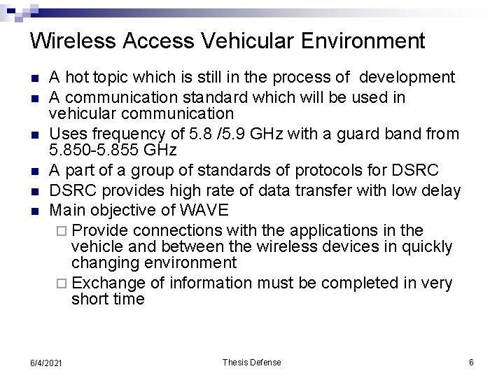 Wireless Access Vehicular Environment n n n A hot topic which is still in