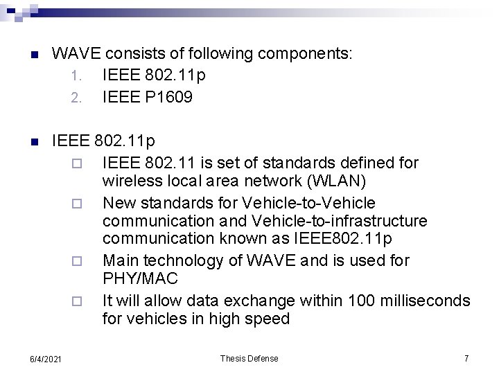 n WAVE consists of following components: 1. IEEE 802. 11 p 2. IEEE P