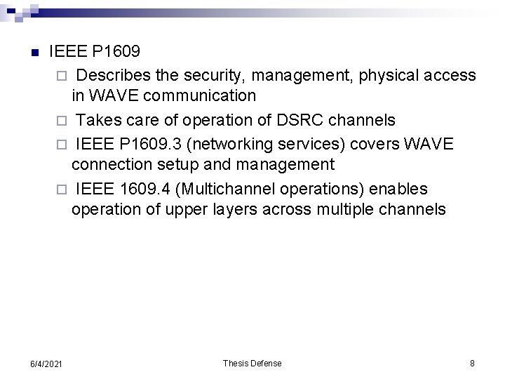 n IEEE P 1609 ¨ Describes the security, management, physical access in WAVE communication