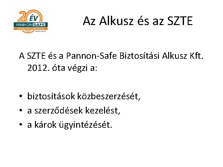 Az Alkusz és az SZTE A SZTE és a Pannon-Safe Biztosítási Alkusz Kft. 2012.