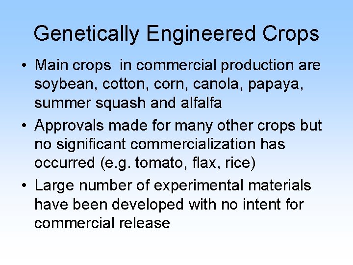 Genetically Engineered Crops • Main crops in commercial production are soybean, cotton, corn, canola,